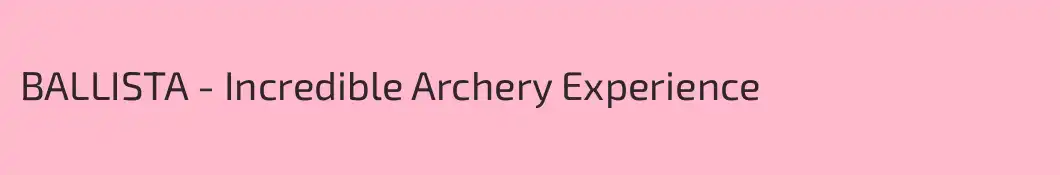 BALLISTA - Incredible Archery Experience